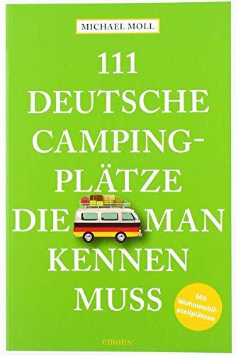 Beispielbild fr 111 deutsche Campingpltze, die man kennen muss: Reisefhrer zum Verkauf von medimops