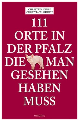 Beispielbild fr 111 Orte in der Pfalz, die man gesehen haben muss: Reisefhrer zum Verkauf von medimops