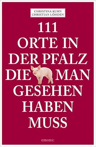 Imagen de archivo de 111 Orte in der Pfalz, die man gesehen haben muss: Reisefhrer a la venta por medimops