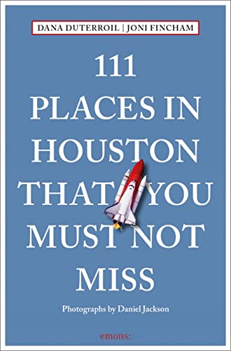 Stock image for 111 Places in Houston That You Must Not Miss (111 Places in . That You Must Not Miss) for sale by Ergodebooks