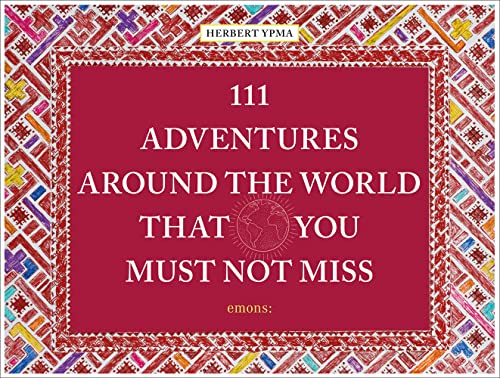 Beispielbild fr 111 Adventures Around the World That You Must Not (111 Places in . That You Must Not Miss) zum Verkauf von Books From California