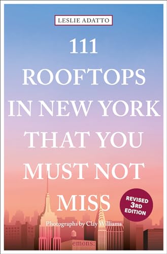 

111 Rooftops in New York That You Must Not Miss (111 Places in . That You Must Not Miss)