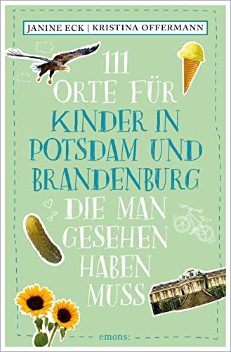Stock image for 111 Orte fr Kinder in Potsdam und Brandenburg, die man gesehen haben muss: Reisefhrer for sale by medimops