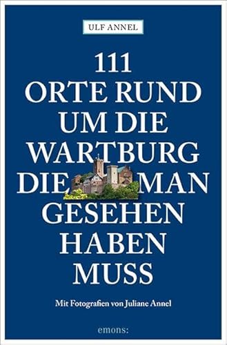 Imagen de archivo de 111 Orte rund um die Wartburg, die man gesehen haben muss: Reisefhrer a la venta por medimops