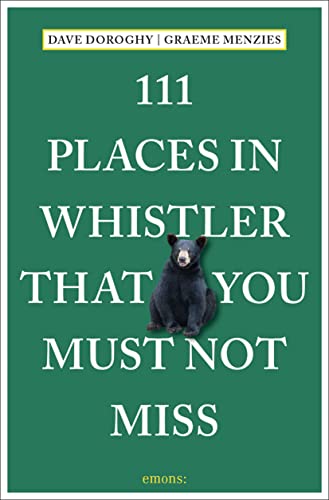 9783740810467: 111 Places in Whistler That You Must Not Miss (111 Places in .... That You Must Not Miss)