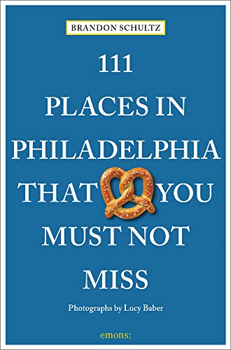 Stock image for 111 Places in Philadelphia That You Must Not Miss (111 Places in . That You Must Not Miss) for sale by Books From California