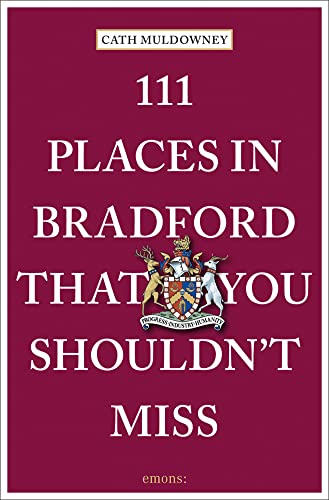 Stock image for 111 Places in Bradford That You Shouldn't Miss: Travel Guide (111 Places/Shops) for sale by AwesomeBooks