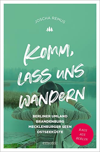 Stock image for Komm, lass uns wandern. Berliner Umland, Brandenburg, Mecklenburger Seen, Ostseekste: Raus aus Berlin for sale by medimops