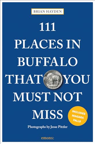 9783740814403: 111 Places in Buffalo That You Must Not Miss: Travel Guide