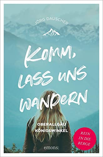 Beispielbild fr Komm, lass uns wandern. Oberallgu und Knigswinkel: Rein in die Berge zum Verkauf von medimops