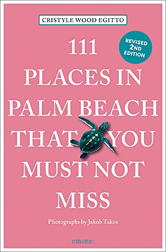 Stock image for 111 Places in Palm Beach That You Must Not Miss for sale by PBShop.store US
