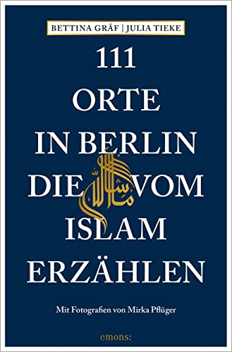 9783740815165: 111 Orte in Berlin, die vom Islam erzhlen