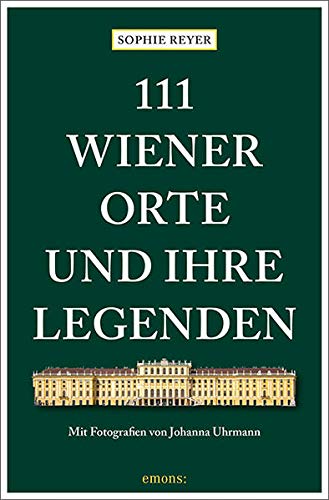 Beispielbild fr 111 Wiener Orte und ihre Legenden: Reisefhrer (111 Orte .) zum Verkauf von medimops