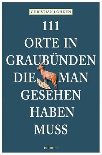 Stock image for 111 Orte in Graubnden, die man gesehen haben muss for sale by GreatBookPrices