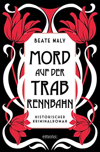 Stock image for Mord auf der Trabrennbahn: Historischer Kriminalroman (Ernestine Kirsch und Anton Bck) for sale by medimops