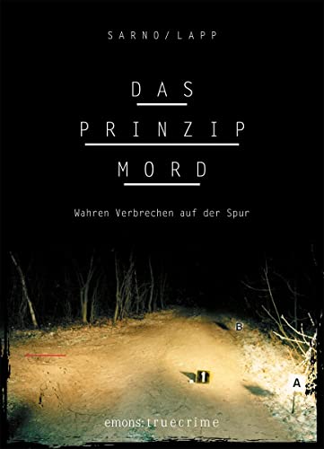 Stock image for Das Prinzip Mord: Wahren Verbrechen auf der Spur for sale by medimops