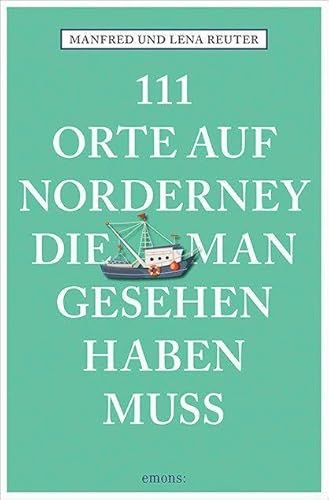 9783740816490: 111 Orte auf Norderney, die man gesehen haben muss