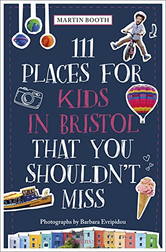 Beispielbild fr 111 Places for Kids in Bristol That You Shouldn't Miss (111 Places in . That You Must Not Miss) zum Verkauf von GF Books, Inc.