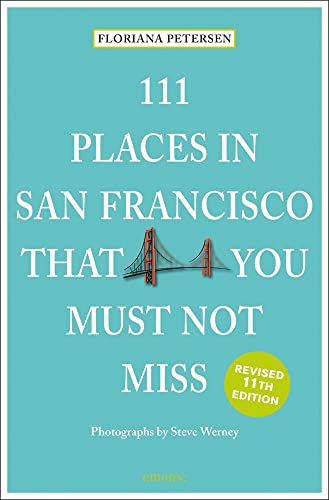 Stock image for 111 Places in San Francisco That You Must Not Miss Revised (111 Places in . That You Must Not Miss) for sale by Ebooksweb