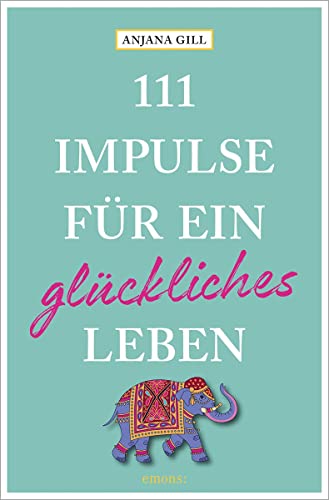 Beispielbild fr 111 Impulse fr ein glckliches Leben zum Verkauf von Blackwell's