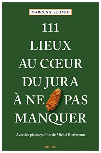 Stock image for 111 Lieux au coeur du Jura  ne pas manquer for sale by GreatBookPrices