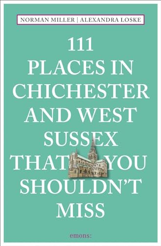Beispielbild fr 111 Places in Chichester and West Sussex That You Shouldn't Miss zum Verkauf von Blackwell's