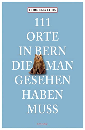 Stock image for 111 Orte in Bern, die man gesehen haben muss for sale by Blackwell's
