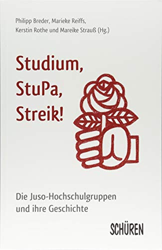 Beispielbild fr Studium, Stupa, Streik!: Die Juso-Hochschulgruppen und ihre Geschichte zum Verkauf von medimops