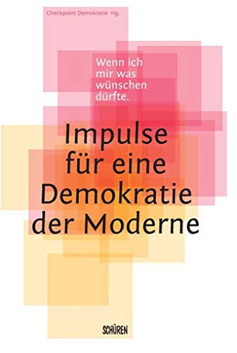 Imagen de archivo de Wenn ich mir was wnschen drfte ? Impulse fr eine Demokratie der Moderne a la venta por medimops