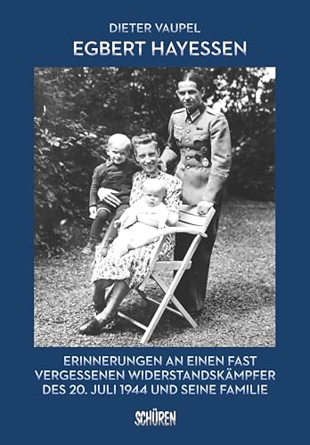 Stock image for Egbert Hayessen: Erinnerungen an einen fast vergessenen Widerstandskmpfer des 20. Juli 1944 und seine Familie -Language: german for sale by GreatBookPrices