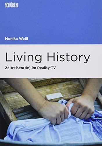 Beispielbild fr Living History: Zeitreisen(de) im Reality-TV zum Verkauf von Jasmin Berger