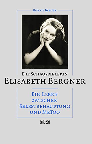 9783741004100: Die Schauspielerin Elisabeth Bergner: Ein Leben zwischen Selbstbehauptung und MeToo