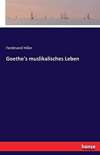 Goethe's muslikalisches Leben - Ferdinand Hiller