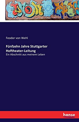 Stock image for Fnfzehn Jahre Stuttgarter Hoftheater-Leitung: Ein Abschnitt aus meinem Leben (German Edition) for sale by Lucky's Textbooks