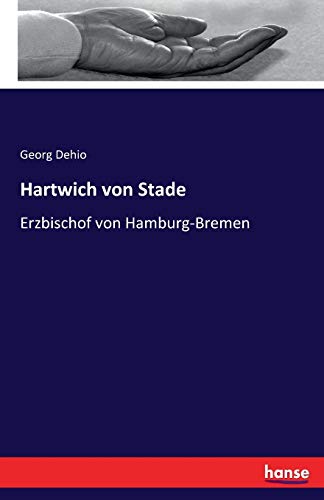 Hartwich von Stade : Erzbischof von Hamburg-Bremen - Georg Dehio