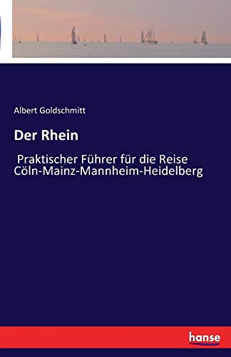 Stock image for Der Rhein: Praktischer Fhrer fr die Reise Cln-Mainz-Mannheim-Heidelberg (German Edition) for sale by Lucky's Textbooks