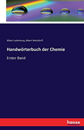 Stock image for Handwrterbuch der Chemie: Erster Band (German Edition) for sale by Lucky's Textbooks