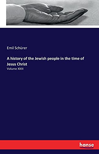 9783741117749: A history of the Jewish people in the time of Jesus Christ: Volume XXIII