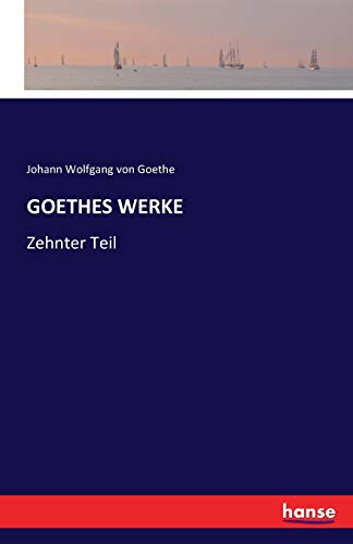 9783741124839: GOETHES WERKE: Zehnter Teil