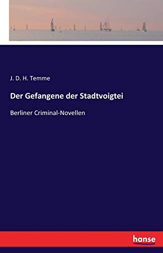 Stock image for Der Gefangene der Stadtvoigtei:Berliner Criminal-Novellen for sale by Ria Christie Collections