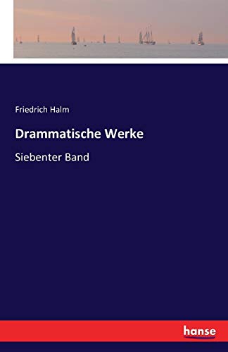 Drammatische Werke:Siebenter Band - Friedrich Halm