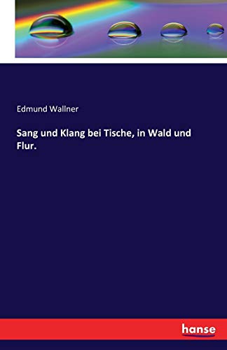 Stock image for Sang und Klang bei Tische, in Wald und Flur. (German Edition) for sale by Lucky's Textbooks