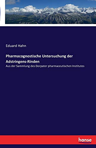 Beispielbild fr Pharmacognostische Untersuchung der Adstringens-Rinden:Aus der Sammlung des Dorpater pharmaceutischen Institutes zum Verkauf von Chiron Media