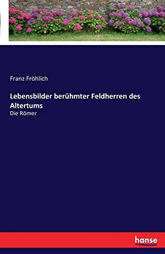 Imagen de archivo de Lebensbilder berhmter Feldherren des Altertums: Die Rmer (German Edition) a la venta por Lucky's Textbooks