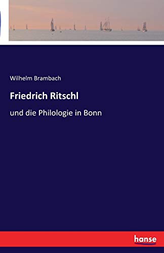 Stock image for Friedrich Ritschl :und die Philologie in Bonn for sale by Ria Christie Collections