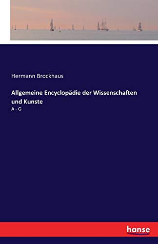 Beispielbild fr Allgemeine Encyclopadie der Wissenschaften und Kunste:A - G zum Verkauf von Chiron Media