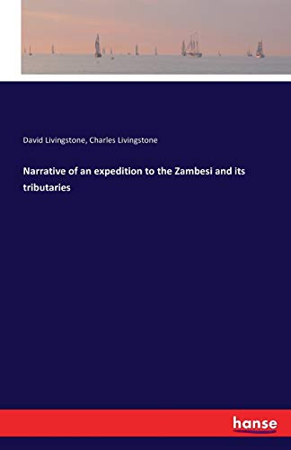 9783741141065: Narrative of an expedition to the Zambesi and its tributaries