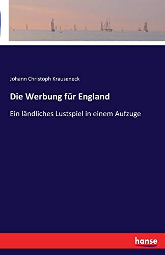 Stock image for Die Werbung fur England:Ein landliches Lustspiel in einem Aufzuge for sale by Chiron Media