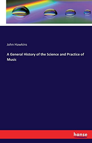 Stock image for A General History of the Science and Practice of Music for sale by PBShop.store US