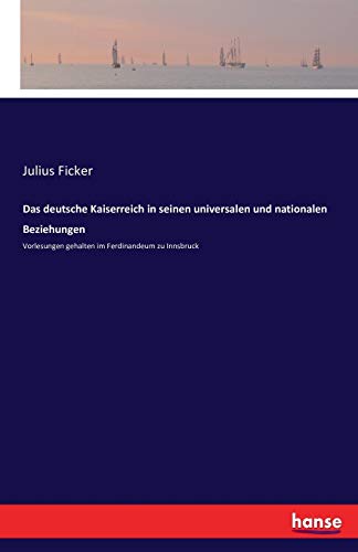 9783741148590: Das deutsche Kaiserreich in seinen universalen und nationalen Beziehungen: Vorlesungen gehalten im Ferdinandeum zu Innsbruck